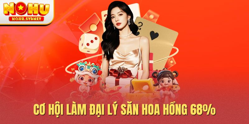 Cơ hội làm đại lý săn hoa hồng 68% Cơ hội làm đại lý săn hoa hồng 68%