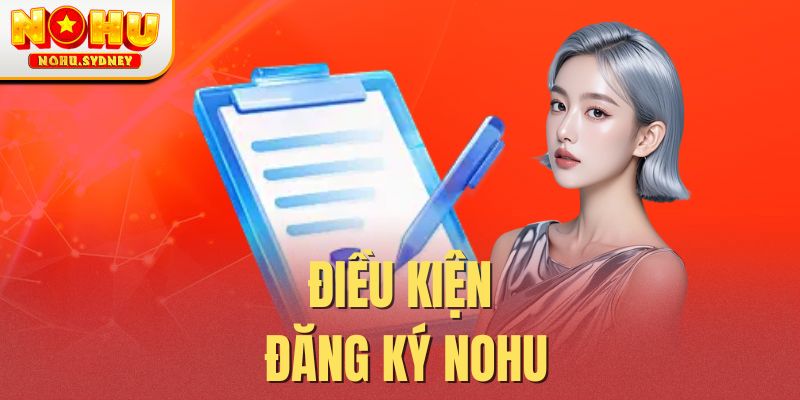Điều kiện đăng ký Nohu