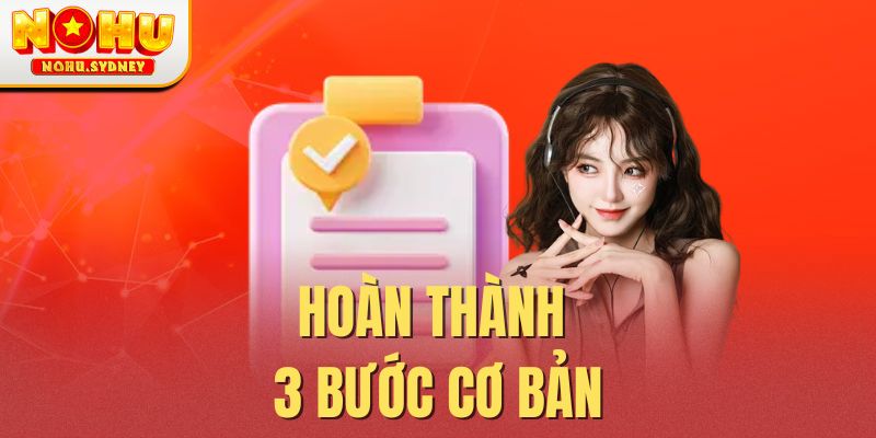 Hoàn thành 3 bước cơ bản