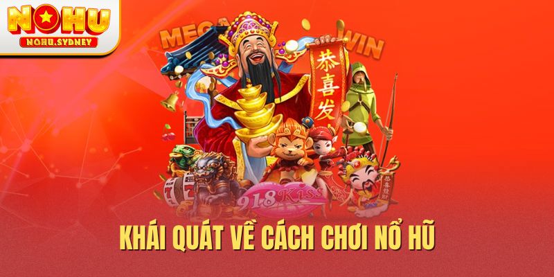 Khái quát về cách chơi nổ hũ