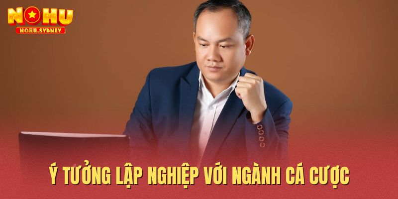 Ý tưởng lập nghiệp với ngành cá cược Ý tưởng lập nghiệp với ngành cá cược